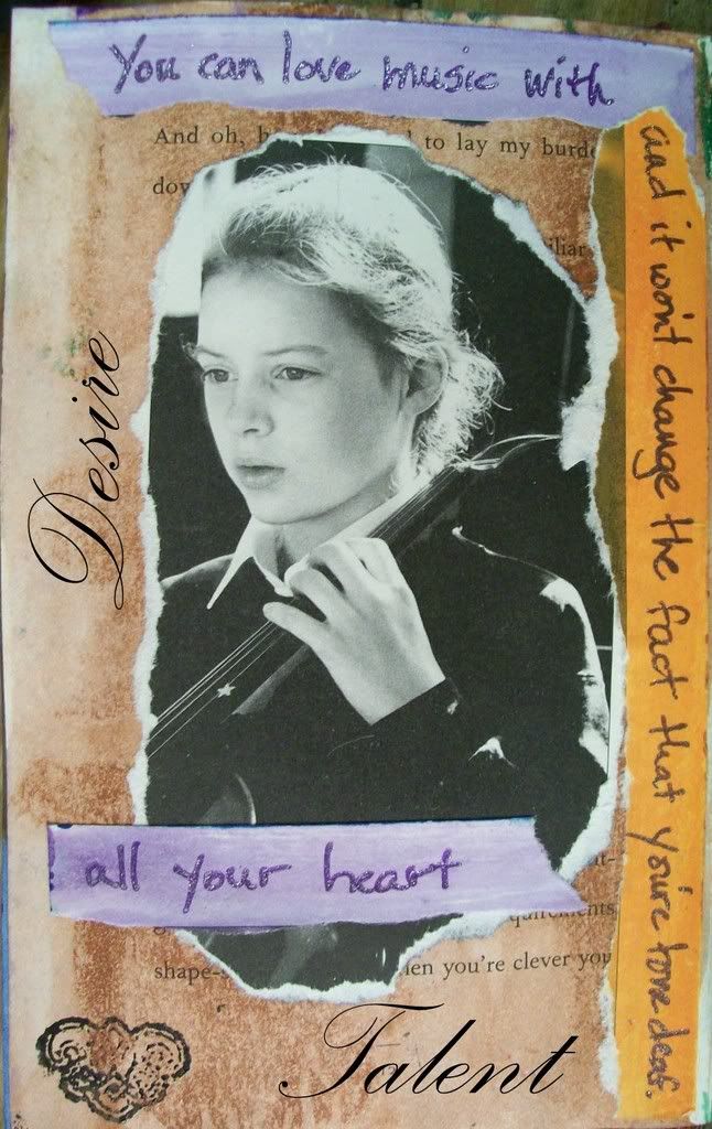 A page from my altered book art journal ~ Desire vs. Talent:  you can love music with all your heart, and it won't change the fact that you're tone deaf.